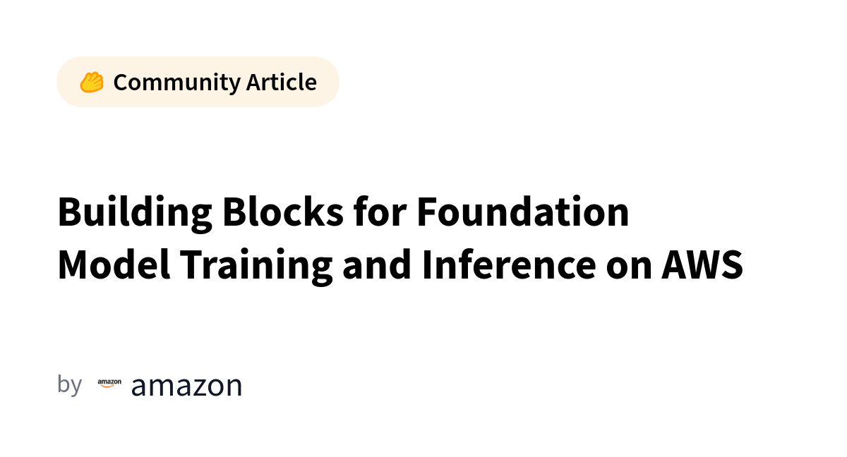 AWS описала инфраструктурные «строительные блоки» для обучения и инференса foundation‑моделей