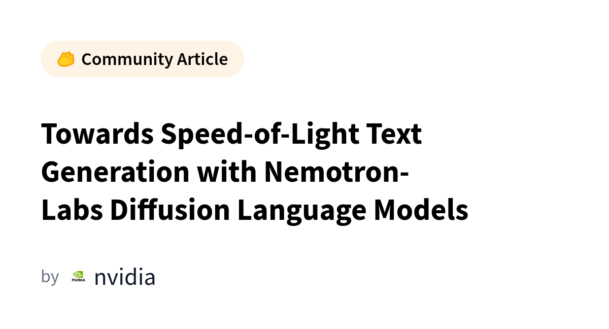NVIDIA выпустила Nemotron‑Labs Diffusion — диффузионные языковые модели для ускоренной генерации текста