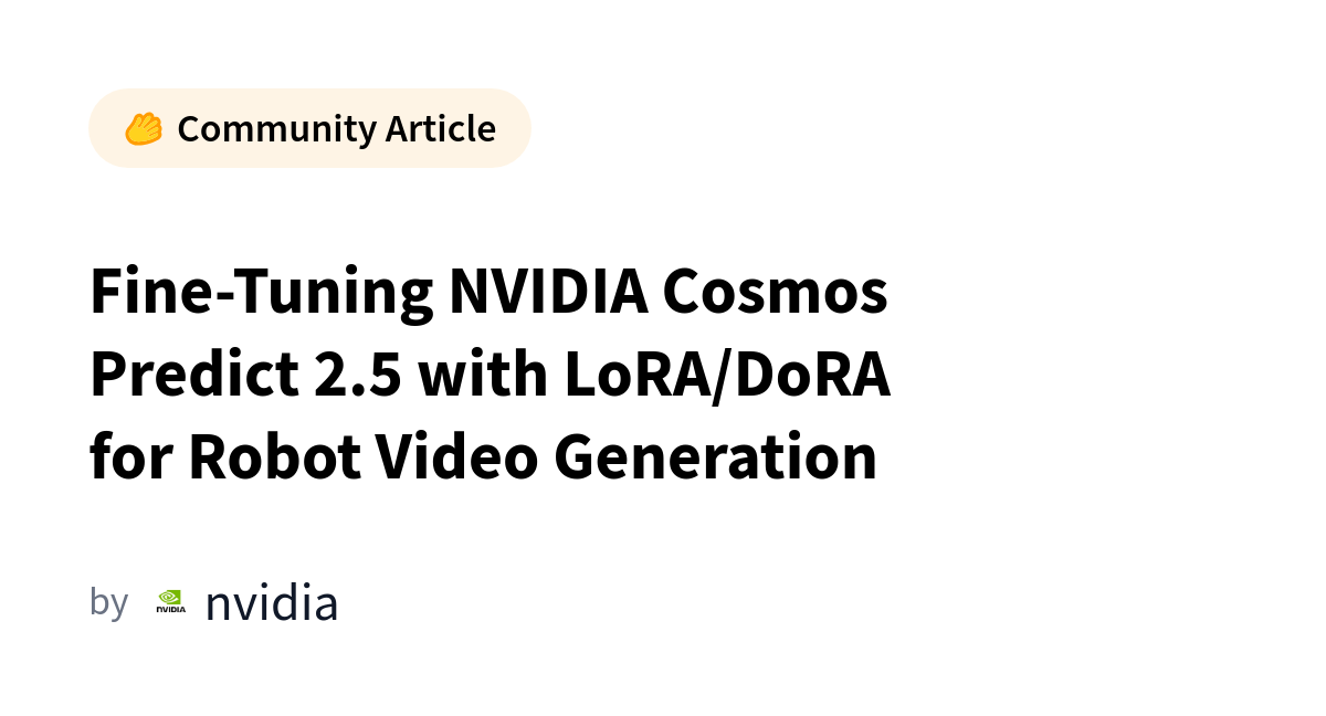 NVIDIA опубликовала пошаговый рецепт дообучения Cosmos Predict 2.5 для генерации видео траекторий роботов