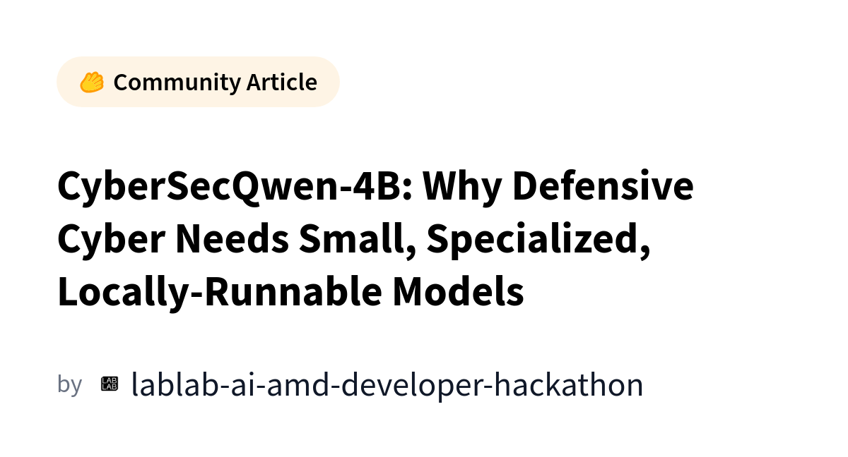CyberSecQwen‑4B — 4‑миллиардная модель для локальной обороны в кибербезопасности