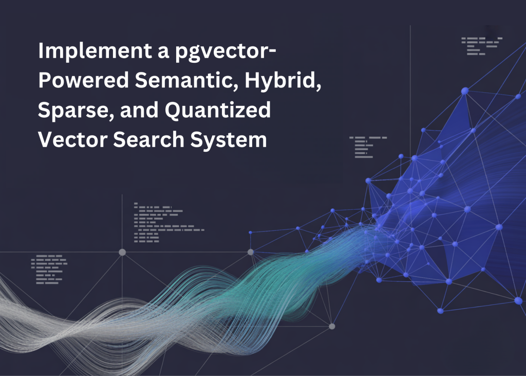 В пошаговом Colab‑руководстве показан рабочий «pgvector‑плейграунд»: установка и сборка расширения pgvector